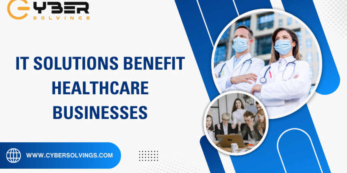 How IT Solutions Benefit Healthcare Businesses