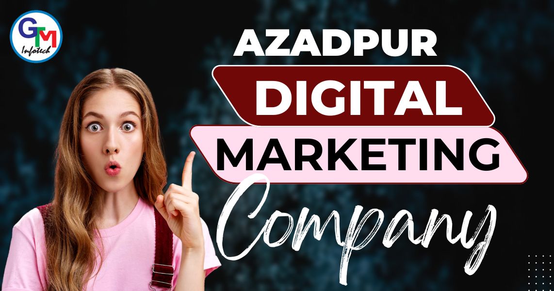 Digital Marketing Company in Azadpur: What You Need to Know Now