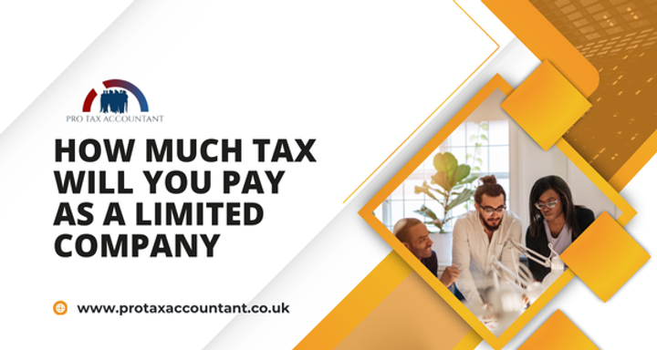 How Much Tax Will You Pay As a Limited Company | Learn it All!
