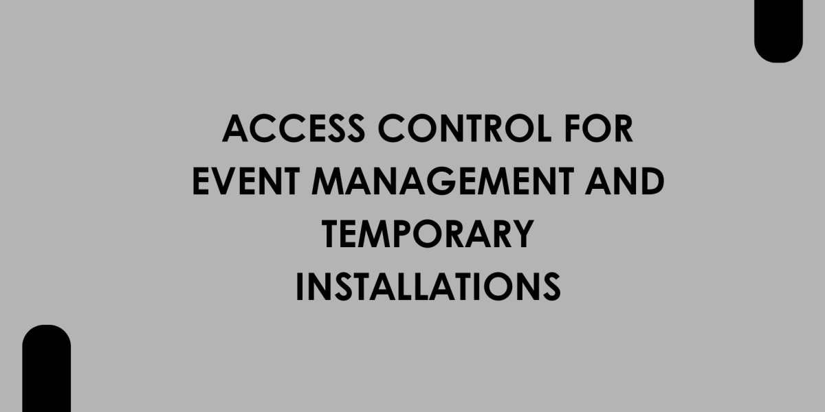 Access Control for Event Management and Temporary Installations