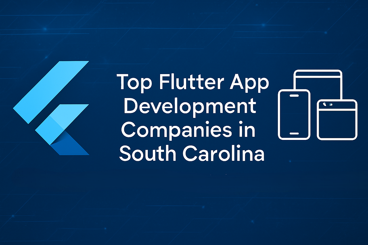 Top Flutter App Development Companies in South Carolina, USA (2025) | by Simritiyadav | Jul, 2025 | Medium