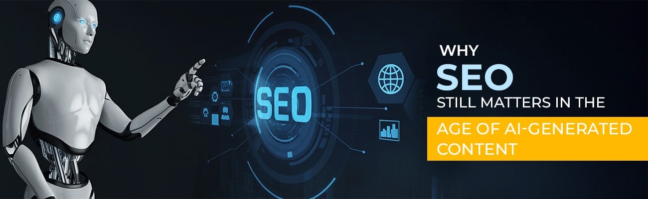 Why SEO Still Matters in the Age of AI-Generated Content - PR Professionals