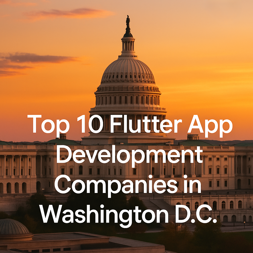 List of ? Top 10 Flutter App Development Companies in Washington D.C. | by Simritiyadav | Aug, 2025 | Medium