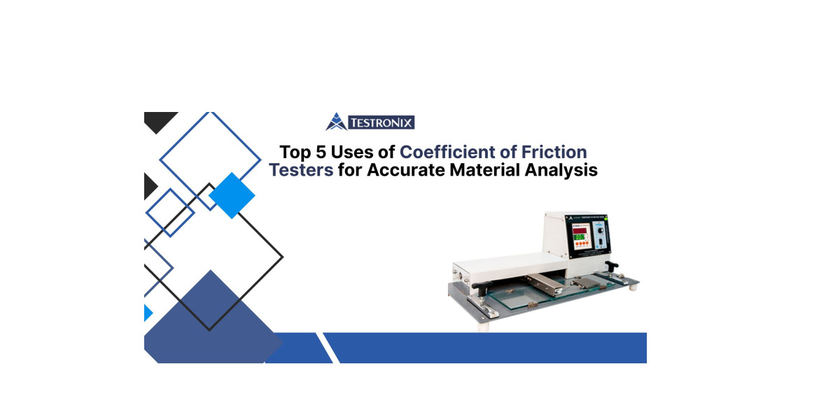 Top 5 Uses of Coefficient of Friction Testers for Accurate Material Analysis