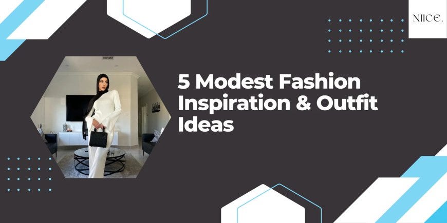 Understanding the Best Modest Fashion Tips to Achieve the Perfect Look | by NIICE PTY LTD | Sep, 2025 | Medium