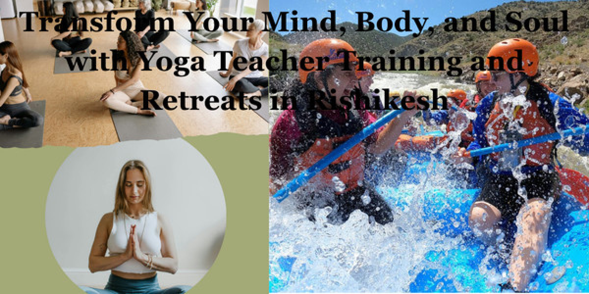 Transform Your Mind, Body, and Soul with Yoga Teacher Training and Retreats in Rishikesh